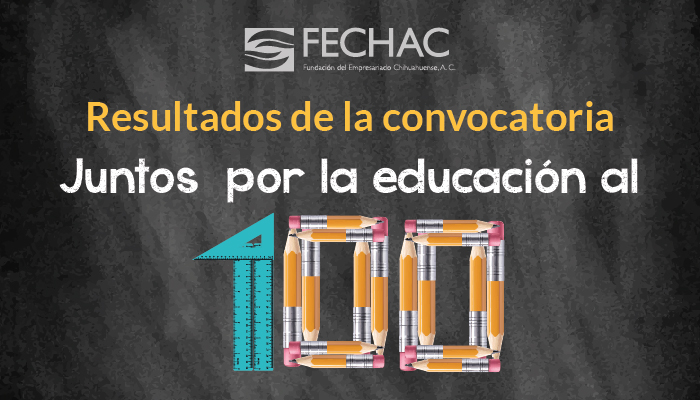 Te presentamos los resultados de la convocatoria de FECHAC Nuevo Casas Grandes: Juntos por la educación al 100 2023, para escuelas públicas estatales