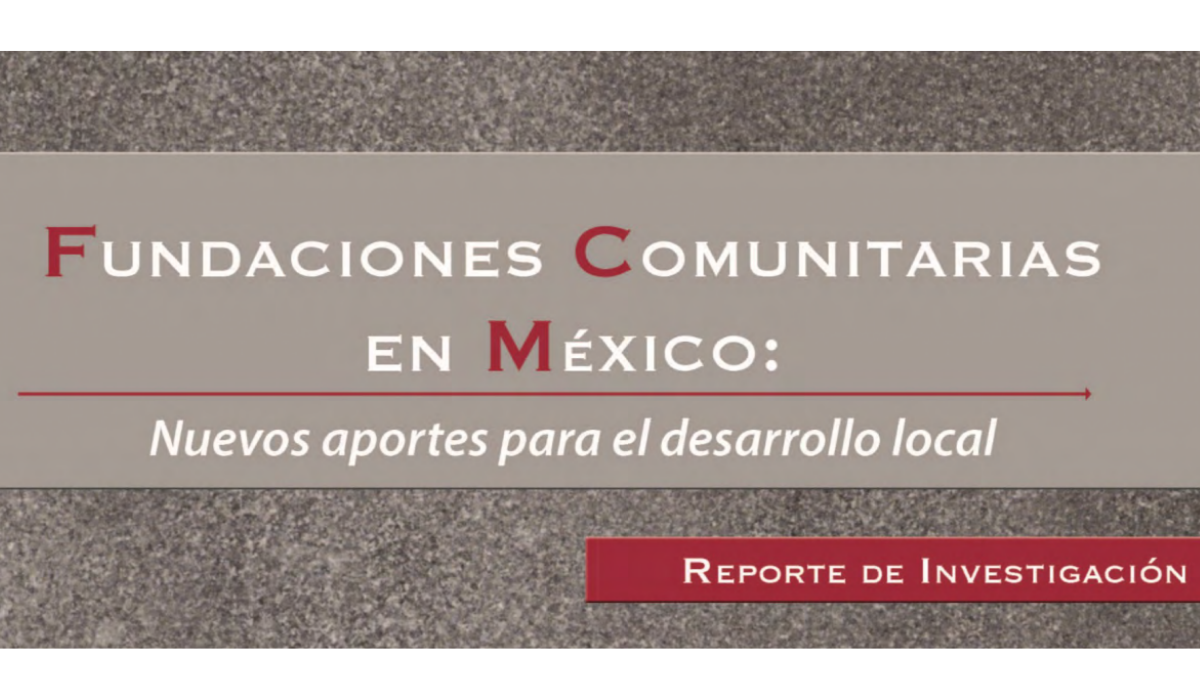 Fundaciones Comunitarias en México: Nuevos aportes para el desarrollo local 